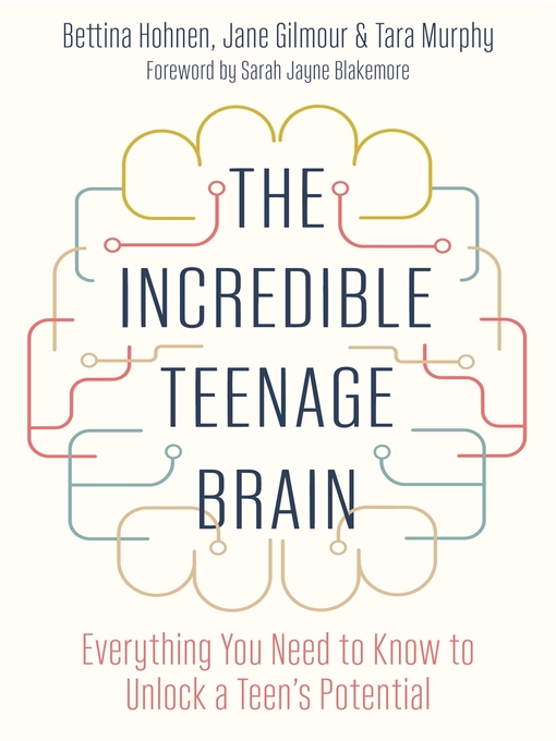 Title details for The Incredible Teenage Brain by Bettina Hohnen - Available